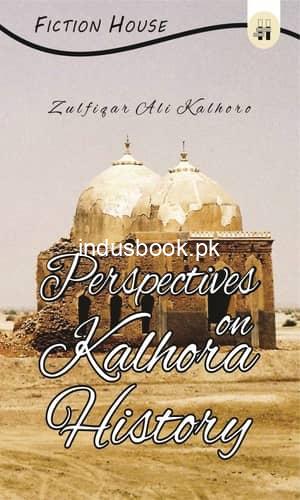 Perspectives on Kalhora History by Zulfiqar Ali Kalhora