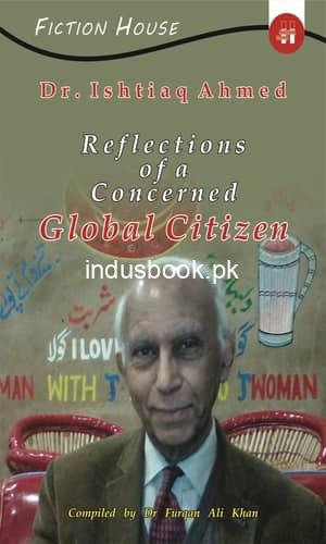 Reflections of a Concerned Global Citizen by Dr. Ishtiaq Ahmed